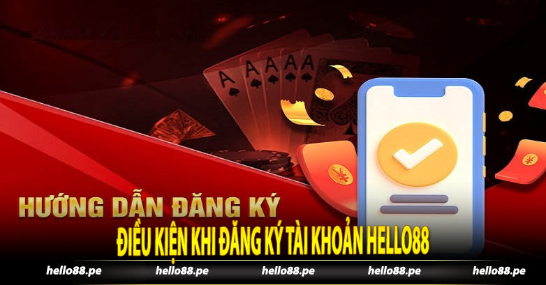 Điều kiện khi đăng ký tài khoản Hello88